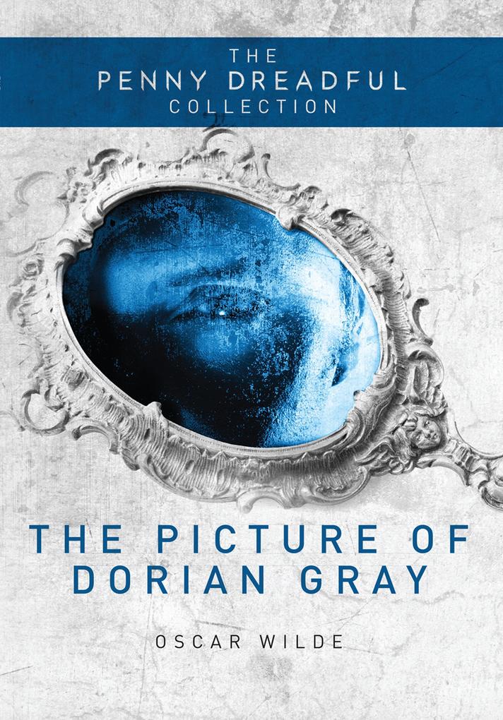 The Picture of Dorian Gray (The Penny Dreadful Collection)