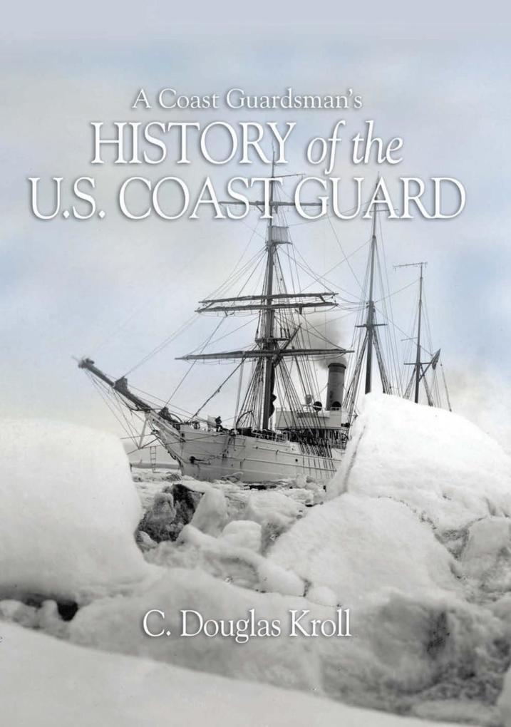 A Coast Guardsman‘s History of the U.S. Coast Guard