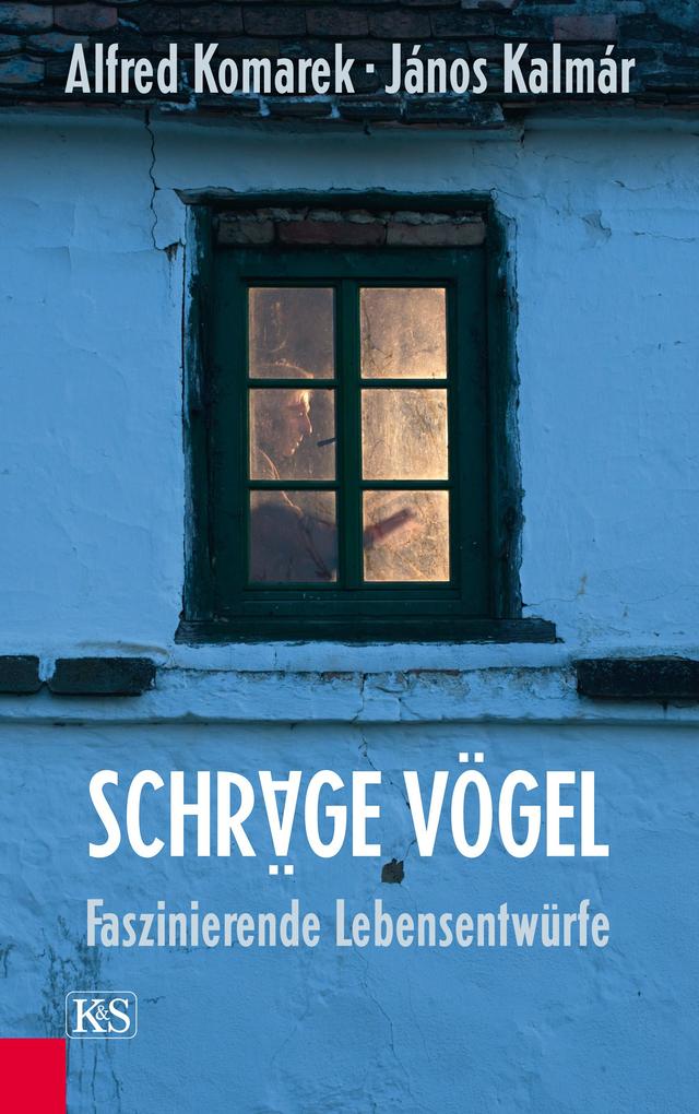 Schräge Vögel Faszinierende Lebensentwürfe