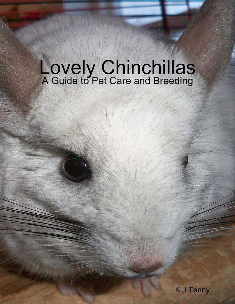 Lovely Chinchillas: A Guide to Pet Care and Breeding