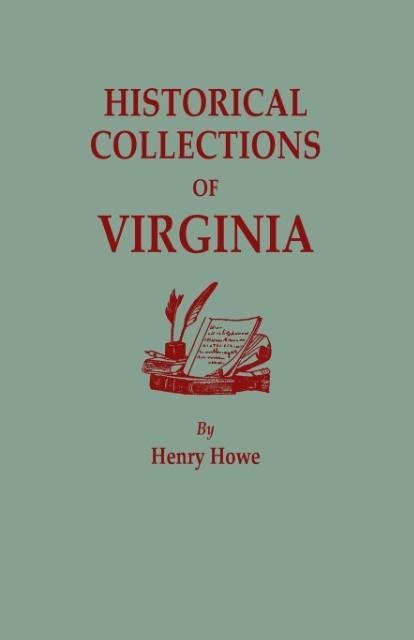Historical Collections of Virginia Containing a Collection of the Most Interesting Facts Traditions Biographical Sketches Anecdotes &C. Relating