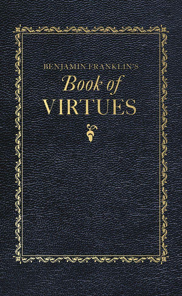 Benjamin Franklin‘s Book of Virtues