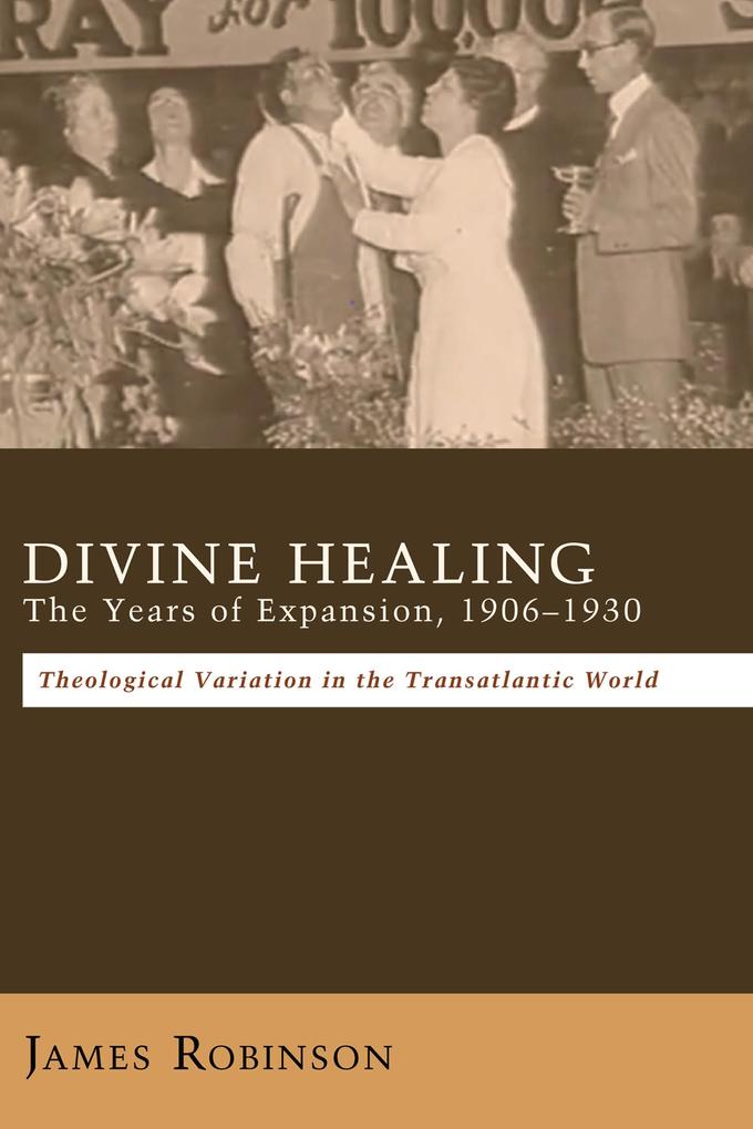 Divine Healing: The Years of Expansion 1906-1930