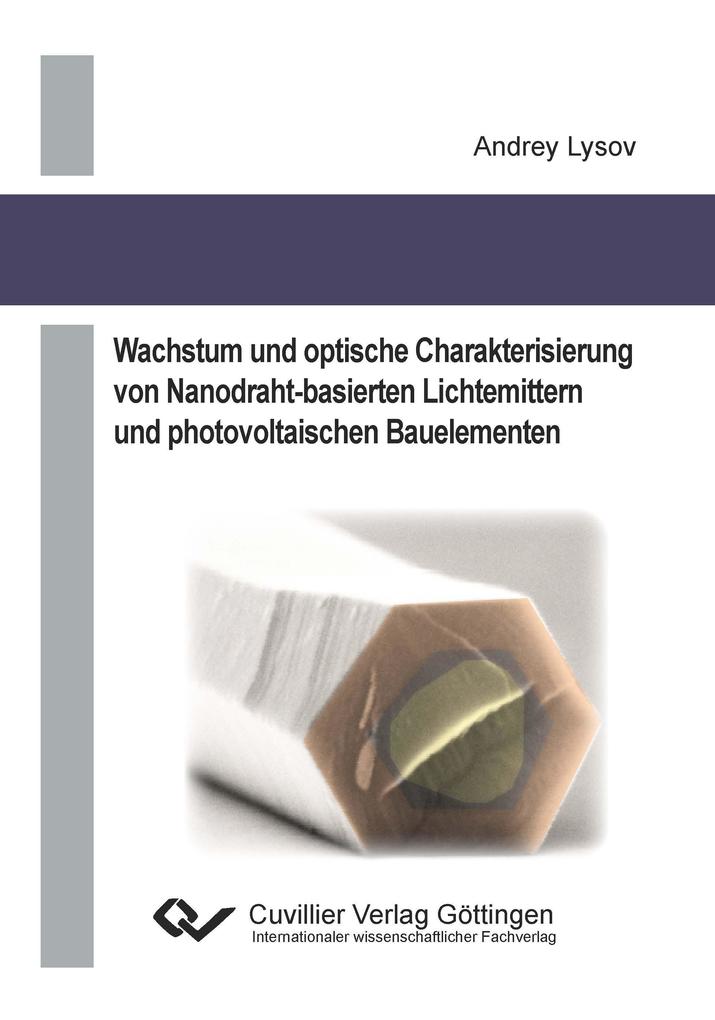 Wachstum und optische Charakterisierung von Nanodraht-basierten Lichtemittern und photovoltaischen Bauelementen