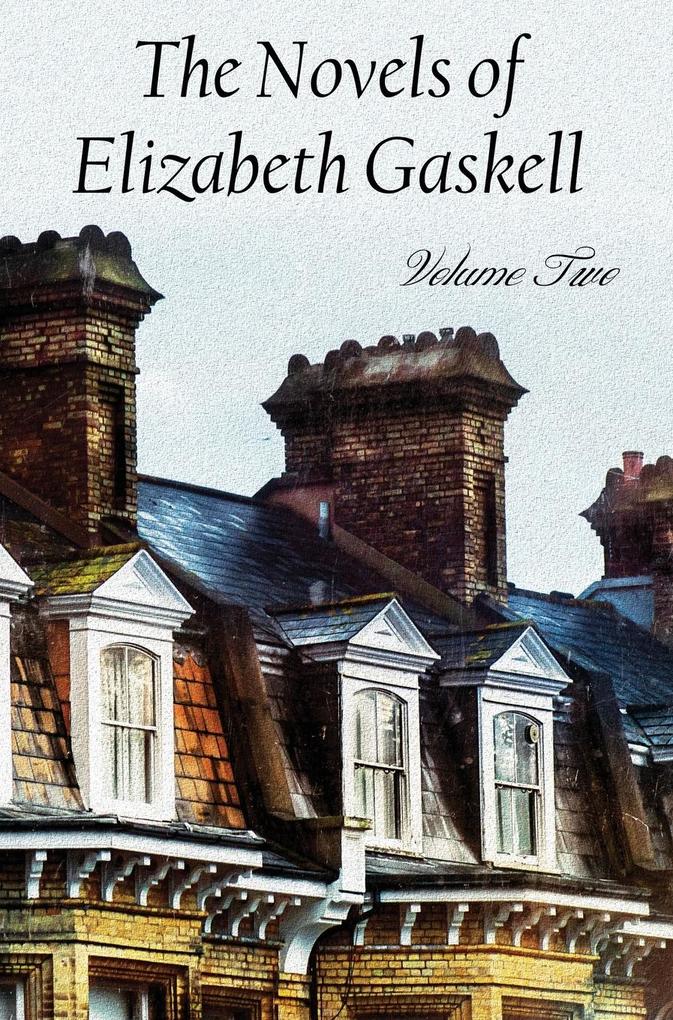 The Novels of Elizabeth Gaskell Volume Two Including Sylvia‘s Lovers and Wives and Daughters