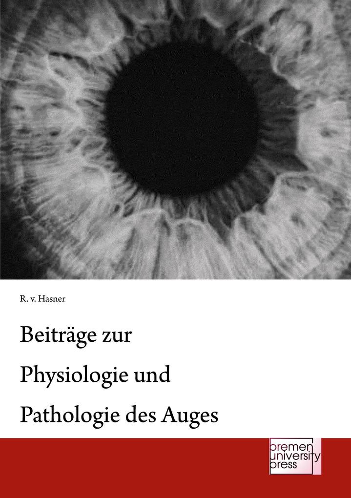 Beiträge zur Physiologie und Pathologie des Auges