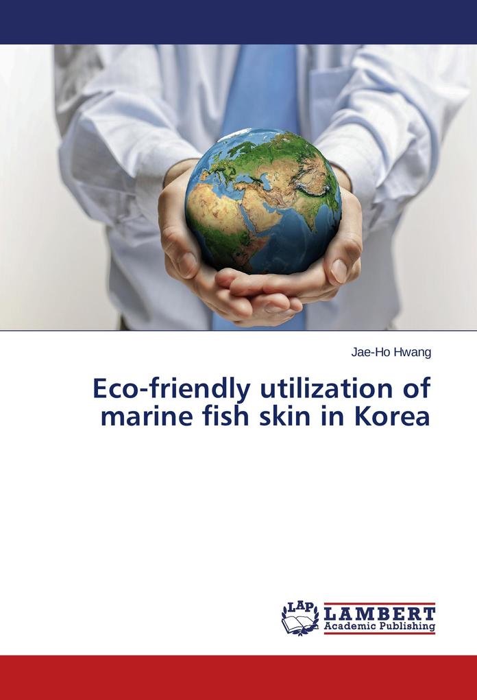 Eco-friendly utilization of marine fish skin in Korea