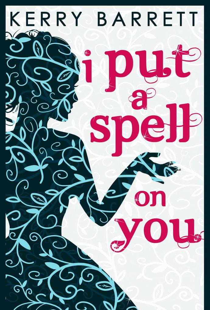 I Put A Spell On You (Could It Be Magic? Book 2)