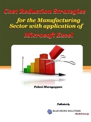 Cost Reduction Strategies for the Manufacturing Sectorwith Application of Microsoft Excel