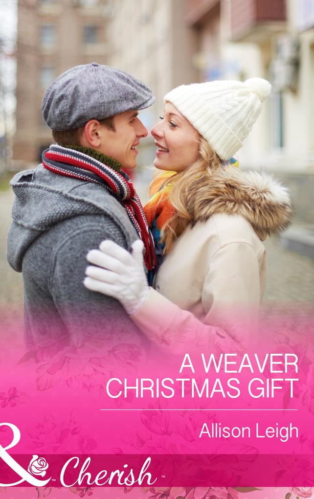 A Weaver Christmas Gift (Mills & Boon Cherish) (Return to the Double C Book 7)