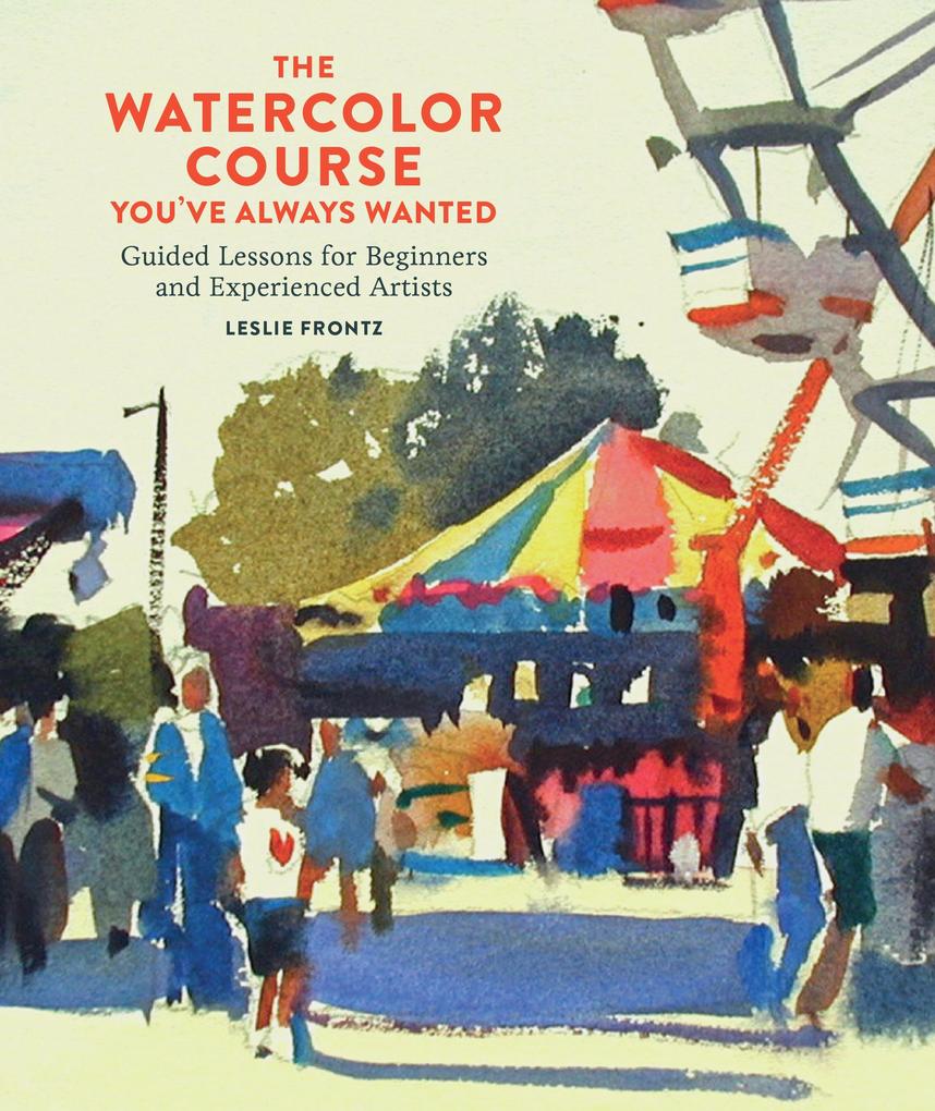 The Watercolor Course You‘ve Always Wanted
