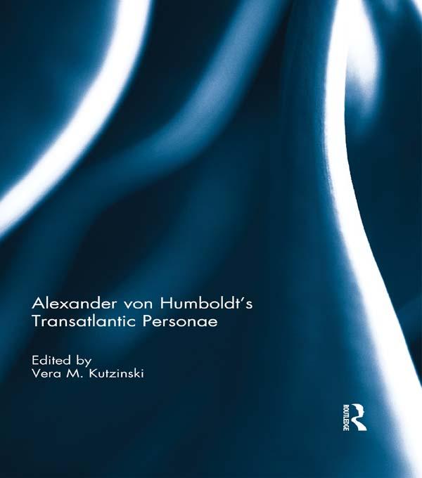 Alexander von Humboldt‘s Transatlantic Personae