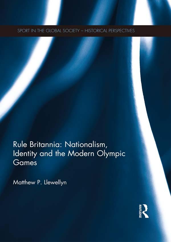 Rule Britannia: Nationalism Identity and the Modern Olympic Games