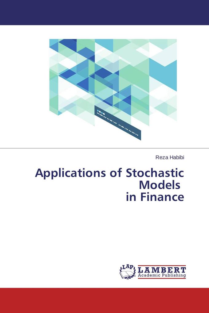 Applications of Stochastic Models in Finance