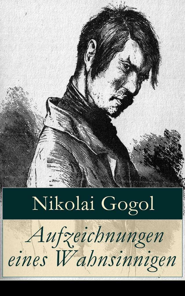 Aufzeichnungen eines Wahnsinnigen (Vollständige deutsche Ausgabe) als eBook Aufzeichnungen eines Wahnsinnigen (Vollständige deutsche Ausgabe) als eBook