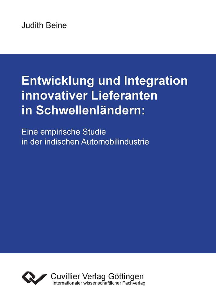 Entwicklung und Integration innovativer Lieferanten in Schwellenländern. Eine empirische Studie in der indischen Automobilindustrie