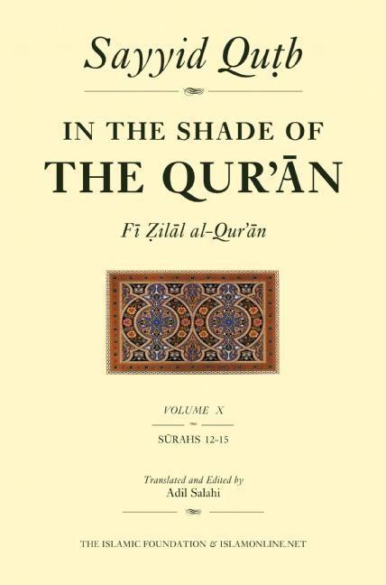 In the Shade of the Qur‘an Vol. 10 (Fi Zilal Al-Qur‘an): Surah 12 Yusuf - Surah 15 Al Hijr