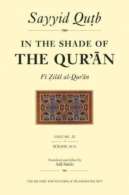 In the Shade of the Qur‘an Vol. 9 (Fi Zilal Al-Qur‘an): Surah 10 Yunus & Surah 11 HUD