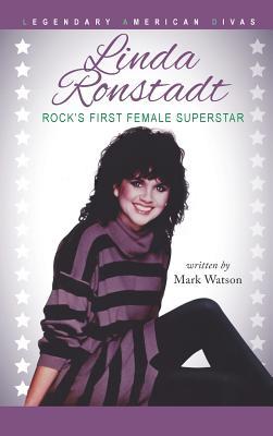 Linda Ronstadt: Rock‘s First Female Superstar