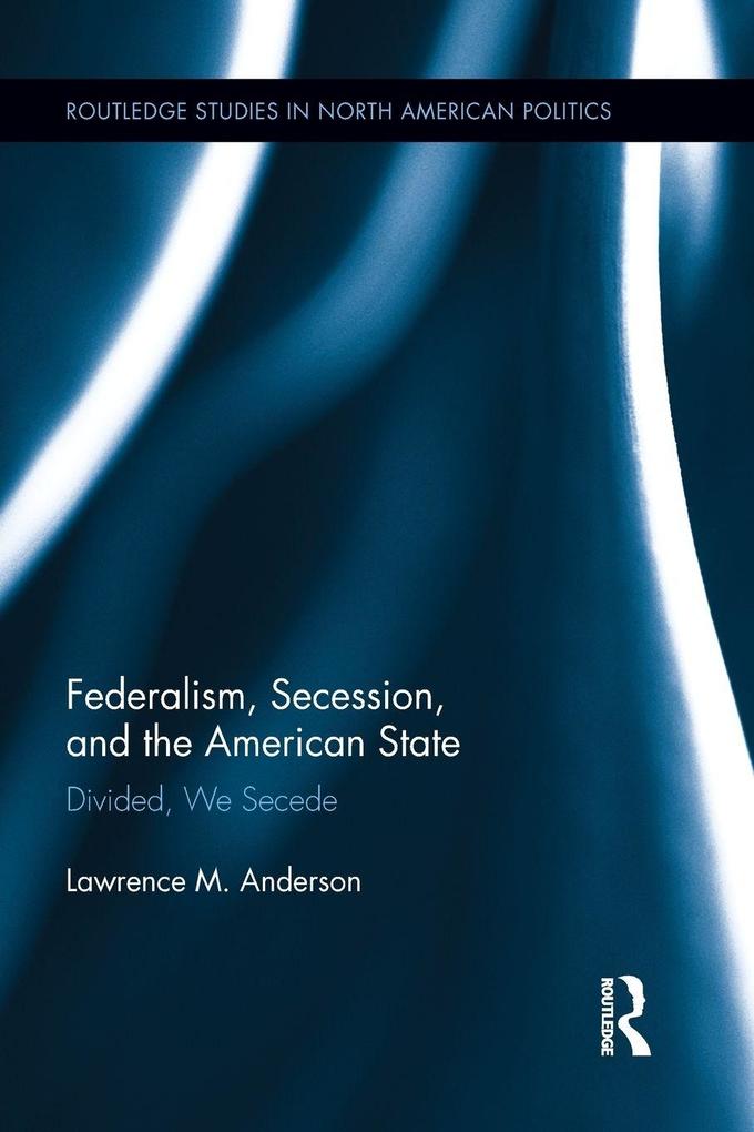 Federalism Secession and the American State