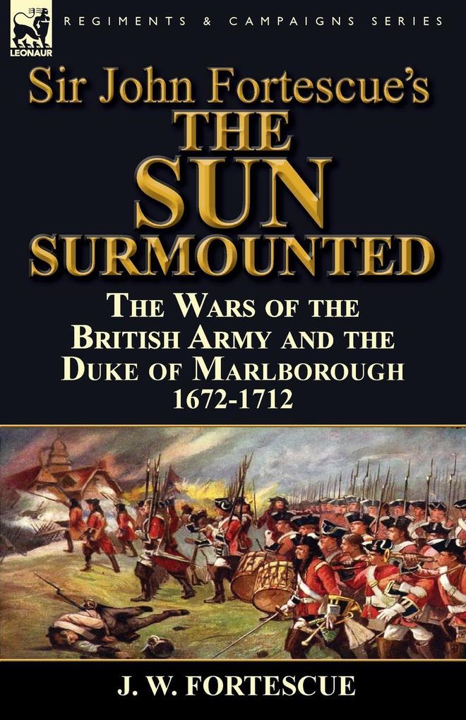 Sir John Fortescue‘s ‘The Sun Surmounted‘