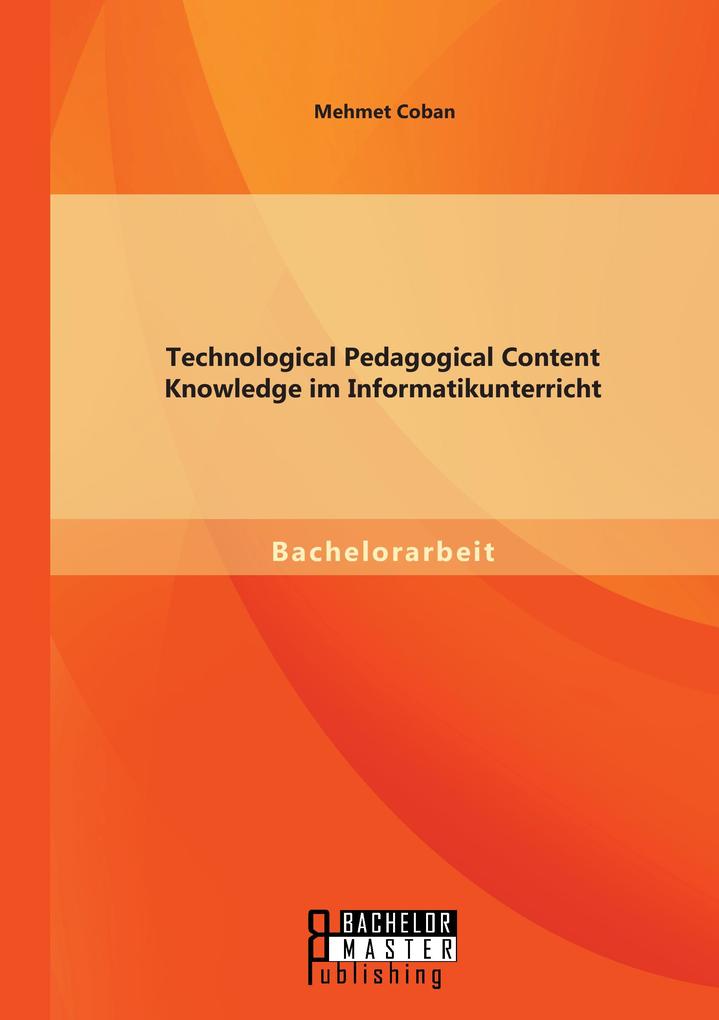Technological Pedagogical Content Knowledge im Informatikunterricht