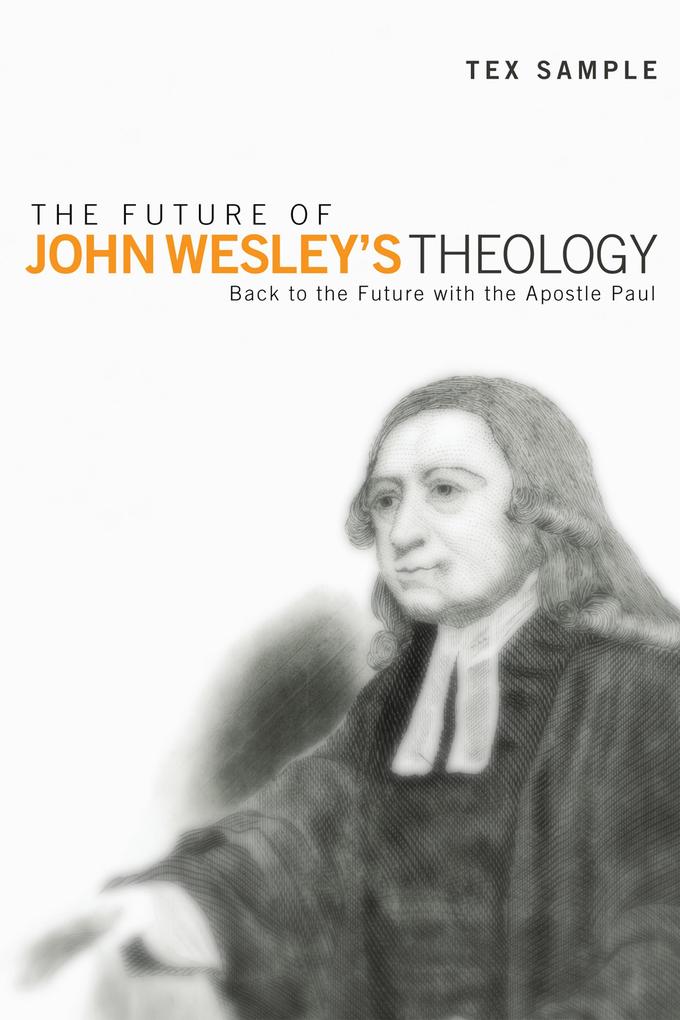 The Future of John Wesley‘s Theology