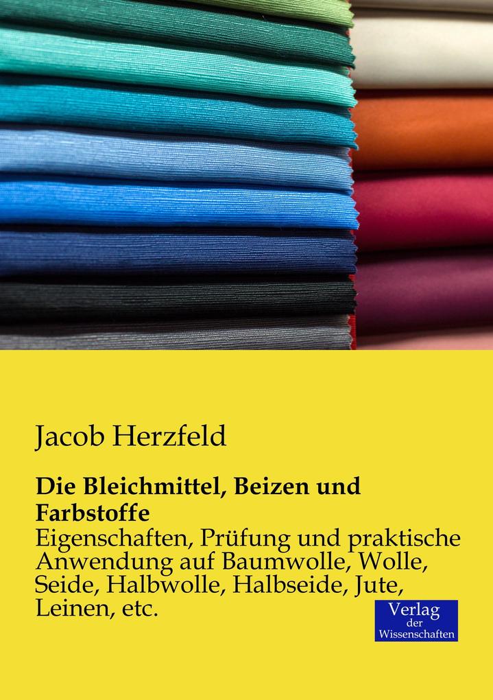 Die Bleichmittel Beizen und Farbstoffe