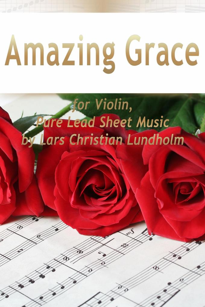 Amazing Grace for Violin Pure Lead Sheet Music by Lars Christian Lundholm