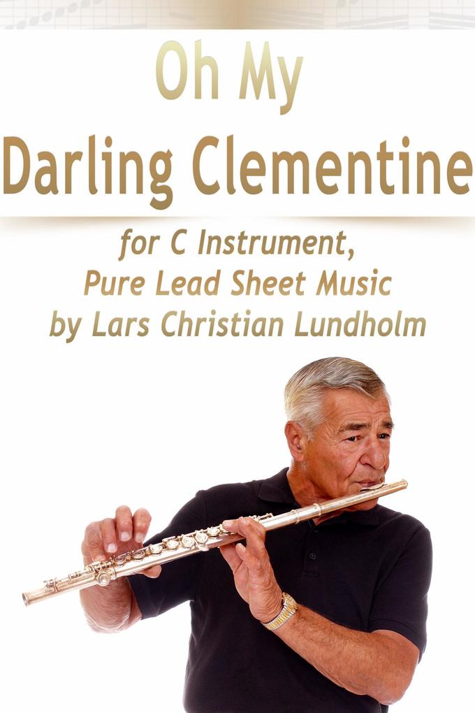 Oh My Darling Clementine for C Instrument Pure Lead Sheet Music by Lars Christian Lundholm