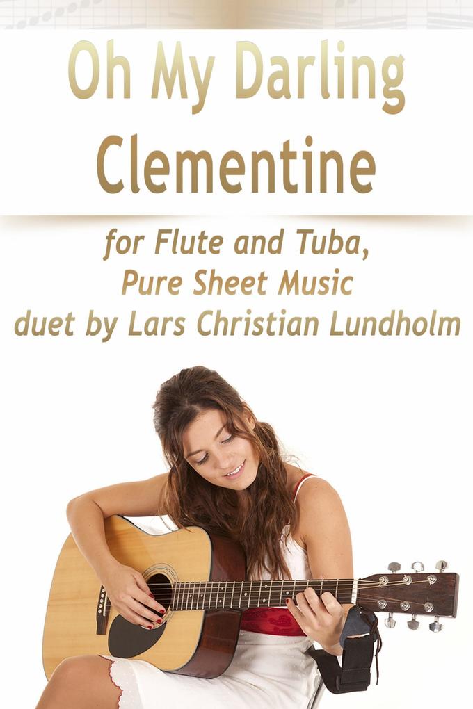 Oh My Darling Clementine for Flute and Tuba Pure Sheet Music duet by Lars Christian Lundholm