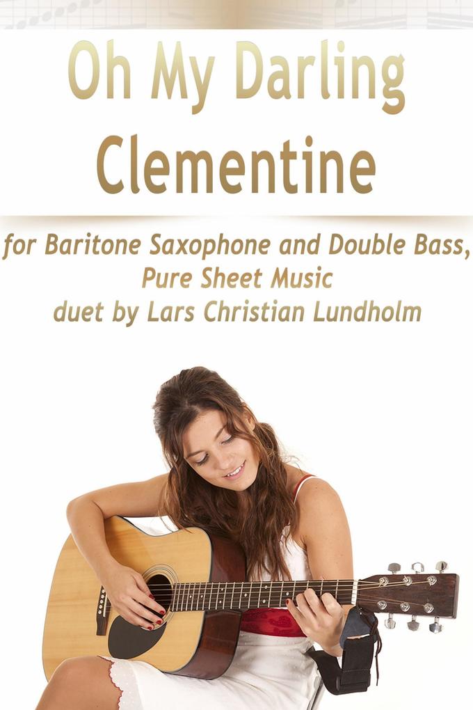 Oh My Darling Clementine for Baritone Saxophone and Double Bass Pure Sheet Music duet by Lars Christian Lundholm