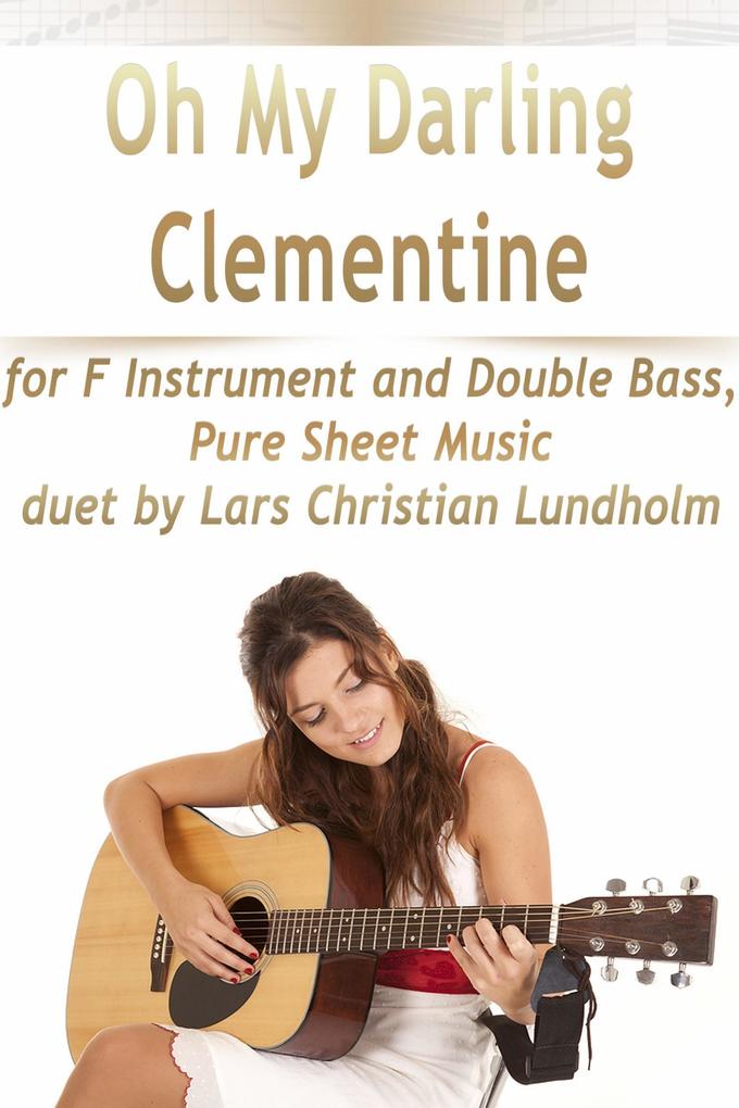 Oh My Darling Clementine for F Instrument and Double Bass Pure Sheet Music duet by Lars Christian Lundholm