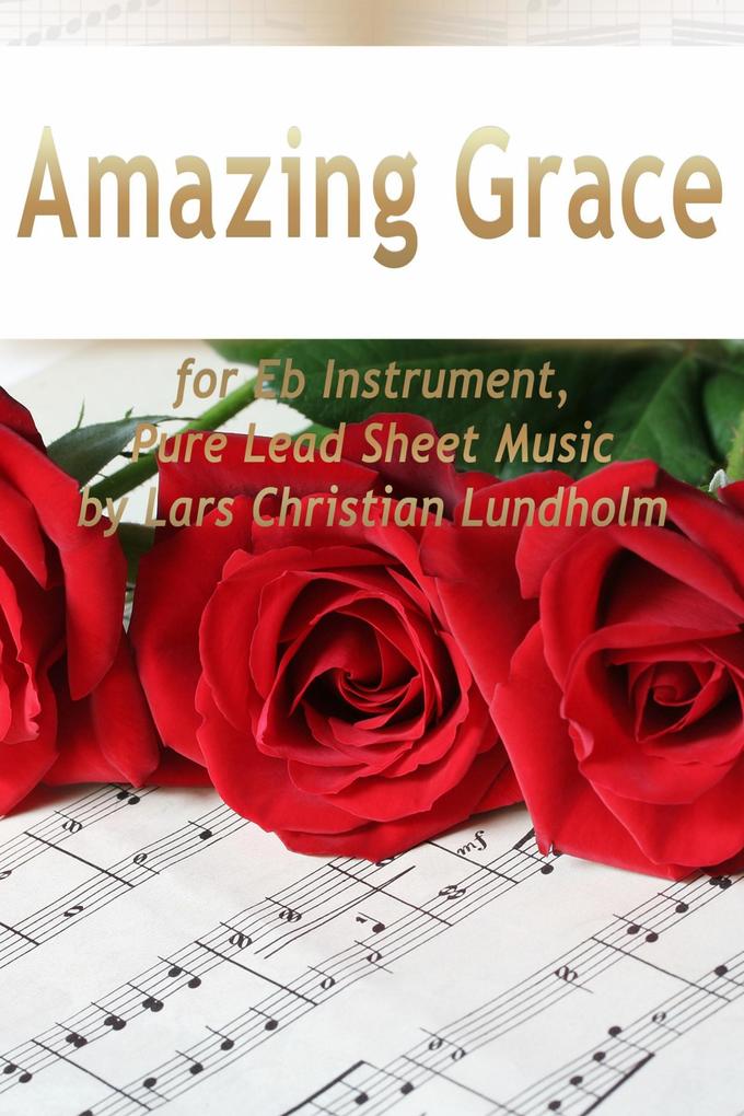 Amazing Grace for Eb Instrument Pure Lead Sheet Music by Lars Christian Lundholm