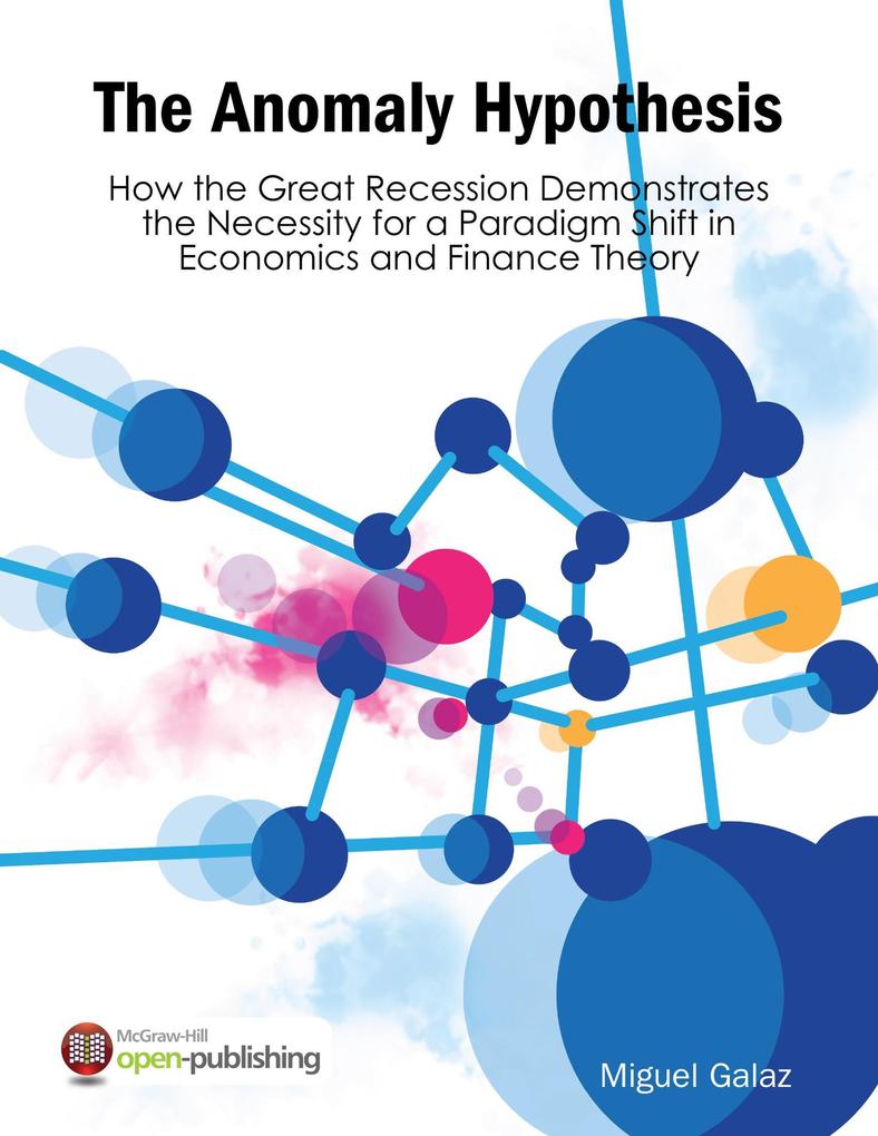 The Anomaly Hypothesis: How the Great Recession Demonstrates the Necessity for a Paradigm Shift in Economics and Finance Theory