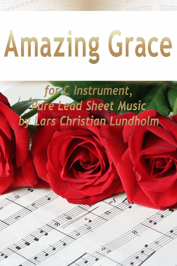 Amazing Grace for C Instrument Pure Lead Sheet Music by Lars Christian Lundholm
