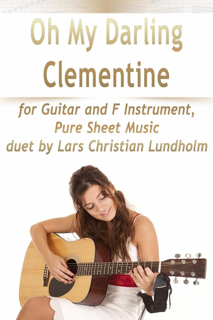 Oh My Darling Clementine for Guitar and F Instrument Pure Sheet Music duet by Lars Christian Lundholm