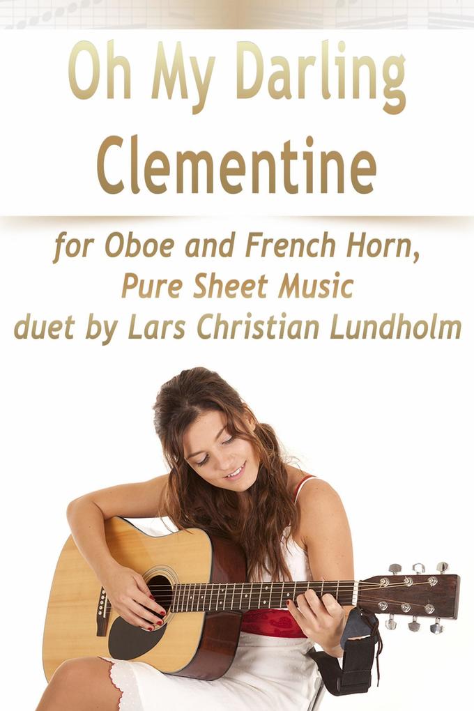 Oh My Darling Clementine for Oboe and French Horn Pure Sheet Music duet by Lars Christian Lundholm