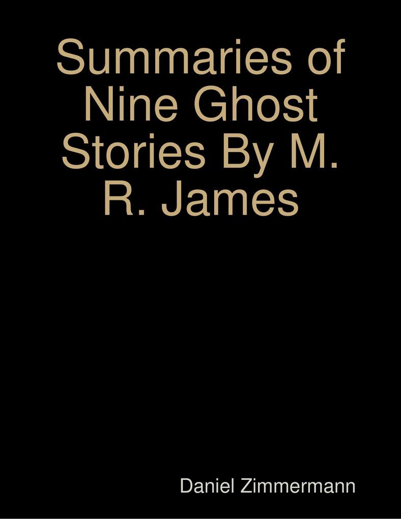 Summaries of Nine Ghost Stories By M. R. James