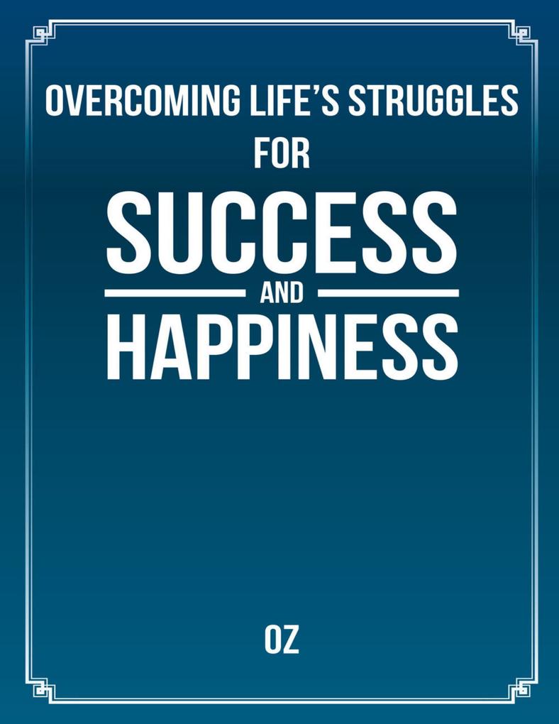 Overcoming Life‘s Struggles for Success and Happiness