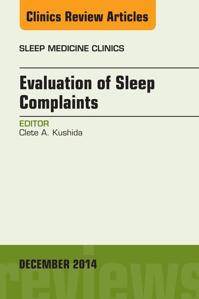 Evaluation of Sleep Complaints An Issue of Sleep Medicine Clinics