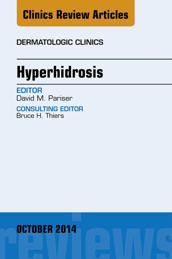 Hyperhidrosis An Issue of Dermatologic Clinics