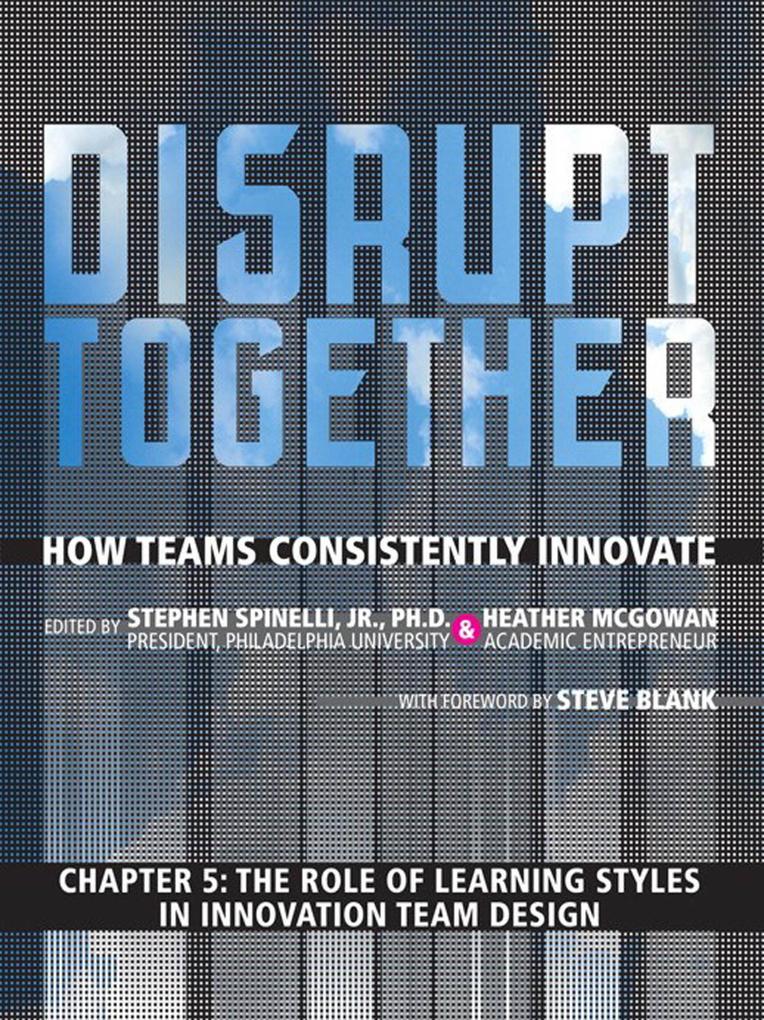 The Role of Learning Styles in Innovation Team  (Chapter 5 from Disrupt Together)
