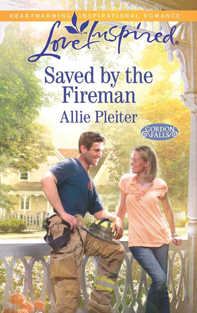 Saved By The Fireman (Mills & Boon Love Inspired) (Gordon Falls Book 5)