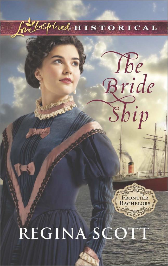 The Bride Ship (Mills & Boon Love Inspired Historical) (Frontier Bachelors Book 1)