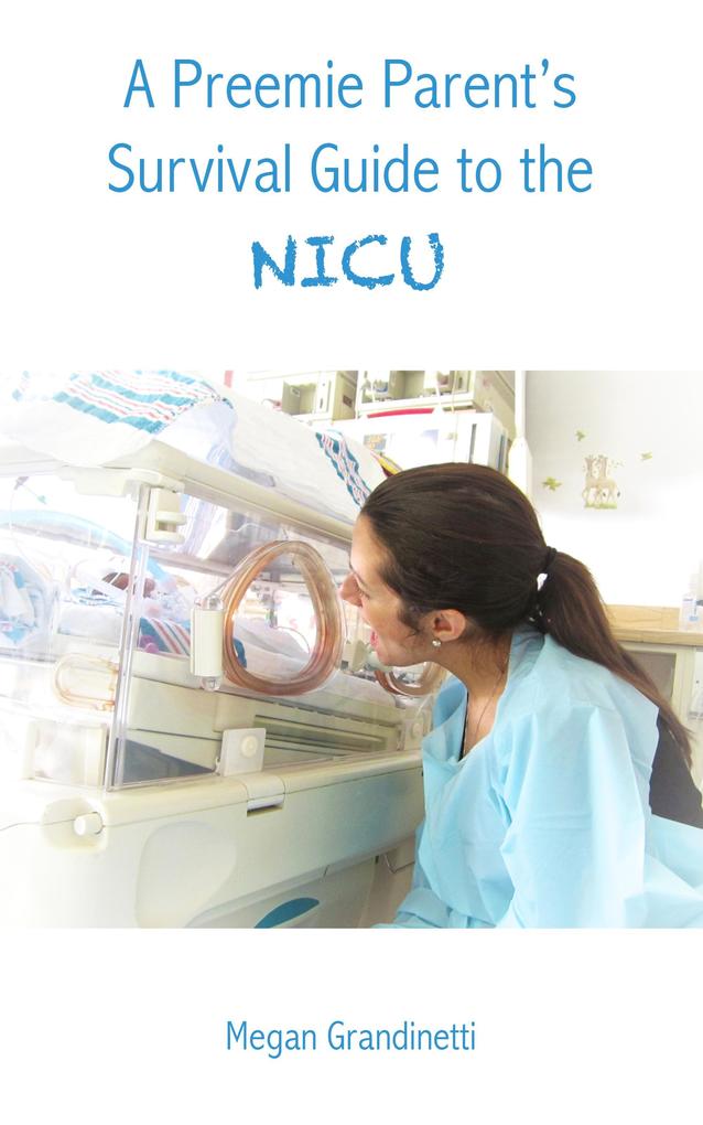 A Preemie Parent‘s Survival Guide to the NICU
