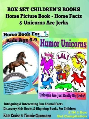 Box Set Children‘s Books: Horse Picture Book - Horse Facts & Unicorns Are Jerks: 2 In 1 Box Set Animal Books For Kids