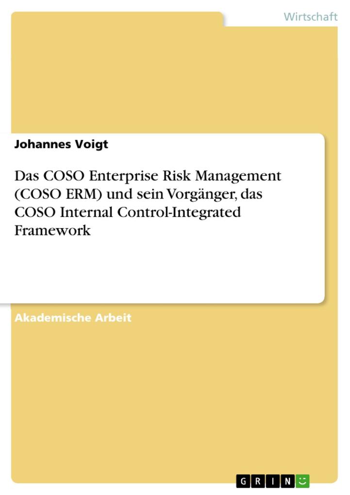 Das COSO Enterprise Risk Management (COSO ERM) und sein Vorgänger das COSO Internal Control-Integrated Framework