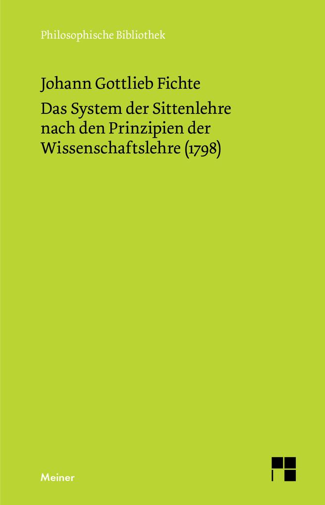 Das System der Sittenlehre nach den Prinzipien der Wissenschaftslehre (1798) - Johann Gottlieb Fichte