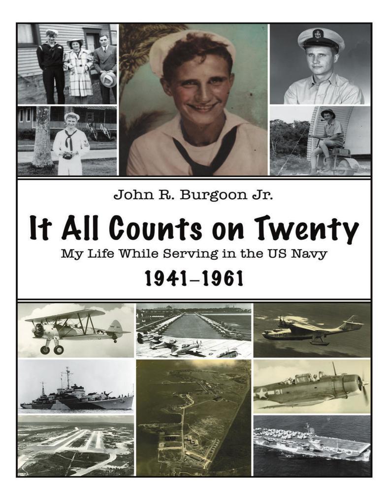 It All Counts On Twenty: My Life While Serving In the US Navy 1941-1961